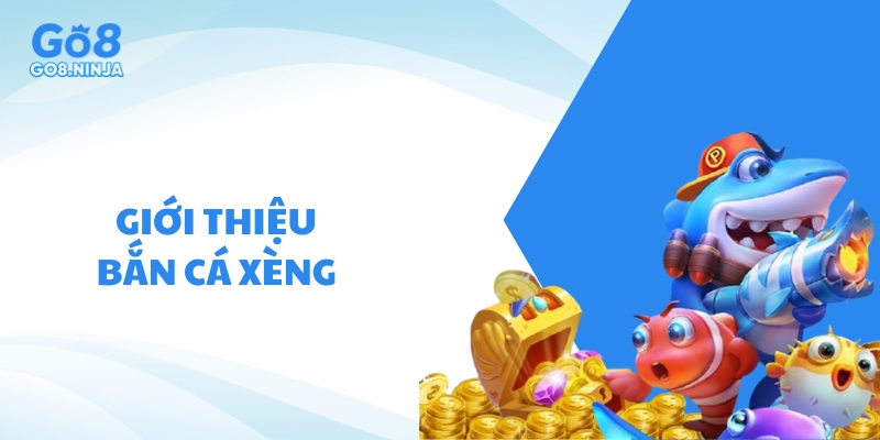 Giới thiệu trò chơi bắn cá xèng hấp dẫn