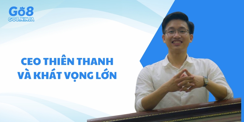 CEO Thiên Thanh đã sớm có khát vọng thành lập thương hiệu riêng