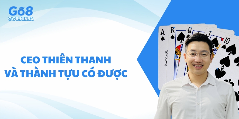 Những thành tựu Go8 gặt hái được dưới sự dẫn dắt của CEO Thiên Thanh