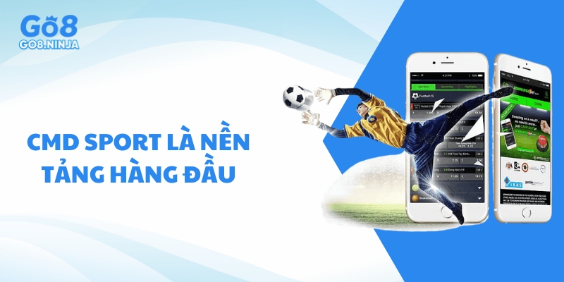 CMD Sport là nền tảng cá cược thể thao trực tuyến hàng đầu châu Á