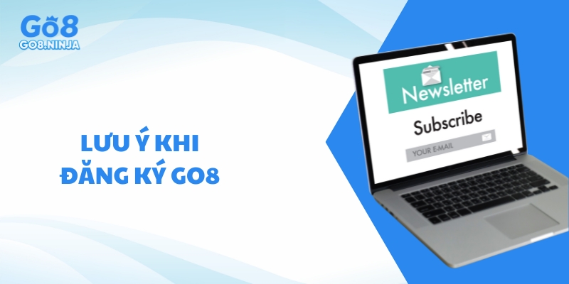 Lưu ý quan trọng khi tiến hành đăng ký Go8