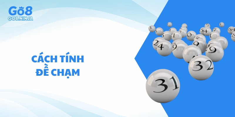 Cách tính đề chạm trong tuần hiệu quả, đánh đâu thắng đó