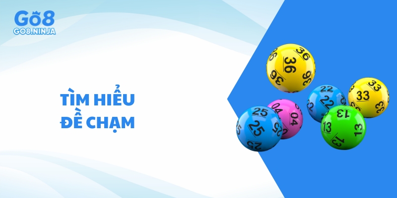 TÌm hiểu phương pháp chơi đề chạm nghĩa là gì