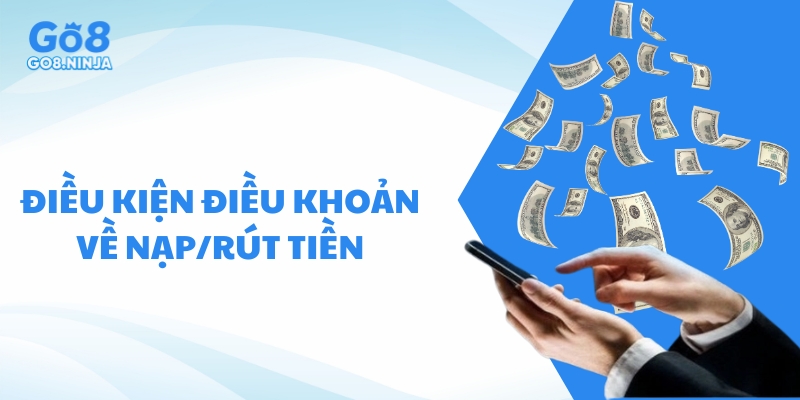 Điều kiện điều khoản về giao dịch nạp và rút tiền tại cổng game