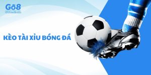 Kèo tài xỉu bóng đá: Hướng dẫn mẹo soi kèo hiệu quả tại Go8