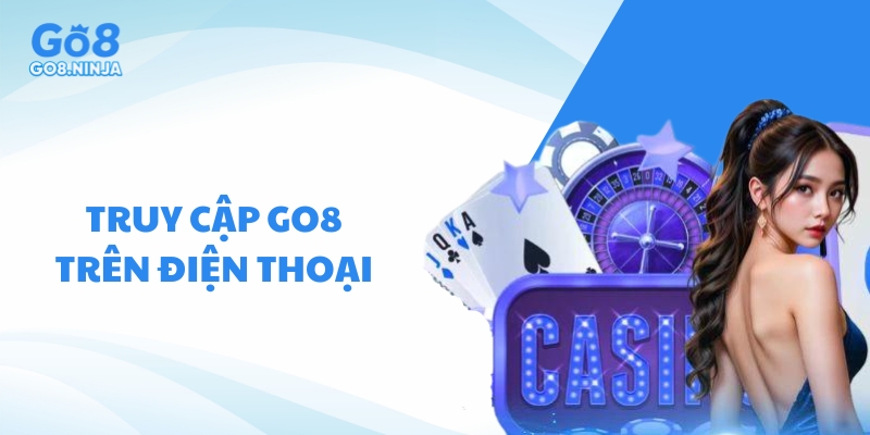 Truy cập vào Go8 trực tiếp bằng đường link trên điện thoại