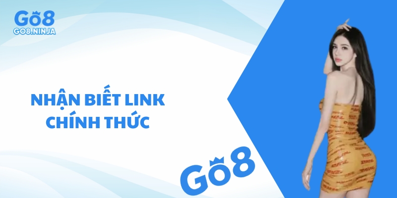 Hướng dẫn nhận biết link vào Go8 chính thức và link giả mạo