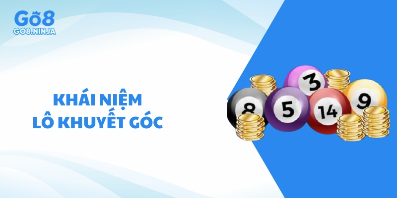 Khái niệm thuật ngữ lô khuyết góc là gì?