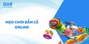 Mẹo Chơi Bắn Cá Online – Bí Quyết Săn Thưởng Đỉnh Cao Từ Go8