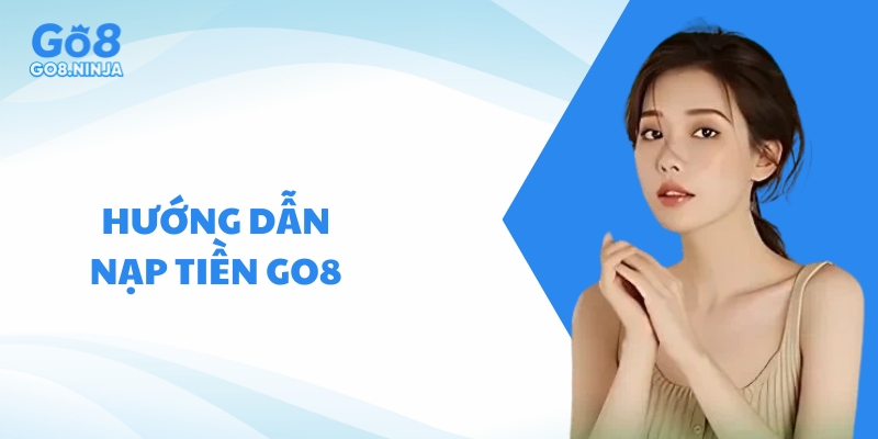 Hướng dẫn từng bước nạp tiền đơn giản, chi tiết cho người mới