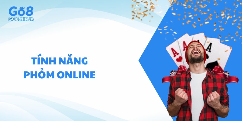 Phỏm online có nhiều tính năng hỗ trợ người chơi thắng lớn