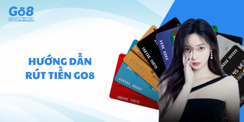 Hướng dẫn các bước rút thưởng thành tiền mặt từ Go8