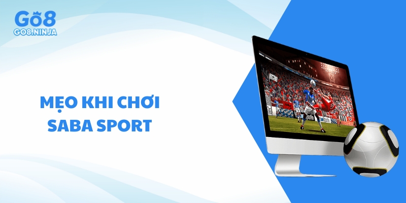 Mẹo gia tăng cơ hội chiến thắng khi tham gia Saba Sport
