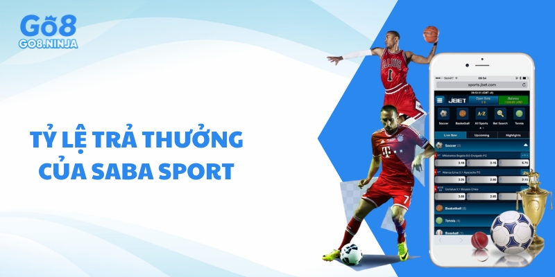 Tỷ lệ trả thưởng của sảnh Saba Sport tại Go8 rất hấp dẫn