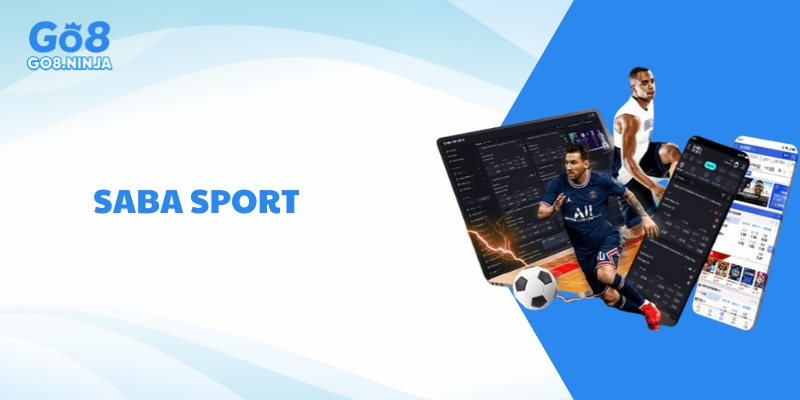 Tại sao Saba Sport tại GO8 là lựa chọn hàng đầu khi cá cược?