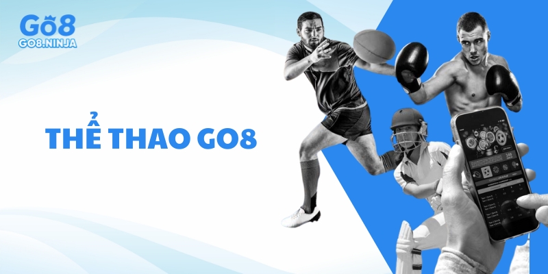 Những thể loại cược hấp dẫn không thể bỏ lỡ tại sảnh Thể thao Go8