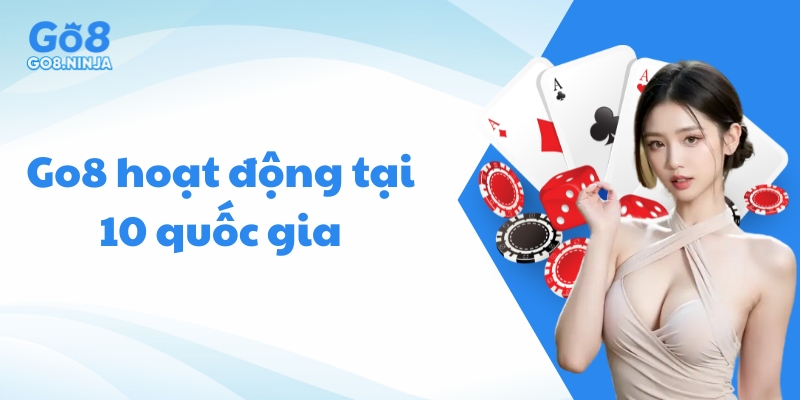 Go8 mở rộng phạm vi hoạt động đến hơn 10 quốc gia