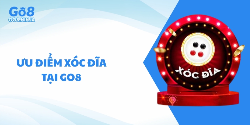Những ưu điểm nổi bật khi chơi Xóc đĩa tại cổng game Go8