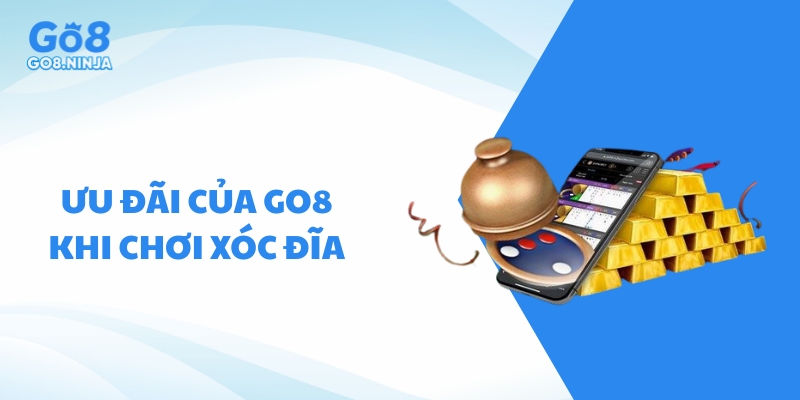 Khuyến mãi hấp dẫn từ Go8 khi tham gia chơi xóc đĩa